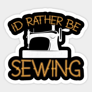 I'd Rather Be Sewing Novelty Sewing Gift Sticker